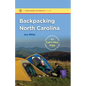 Backpacking North Carolina: The Definitive Guide to 43 Can't-Miss Trips from Mountains to Sea - Paperback