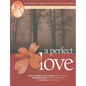 A Perfect Love: Understanding John Wesley's A Plain Account of Christian Perfection: Expanded Edition - Paperback
