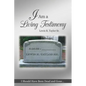 I Am a Living Testimony: I Should Have Been Dead and Gone... but the Lord Let Me Live On! - Paperback