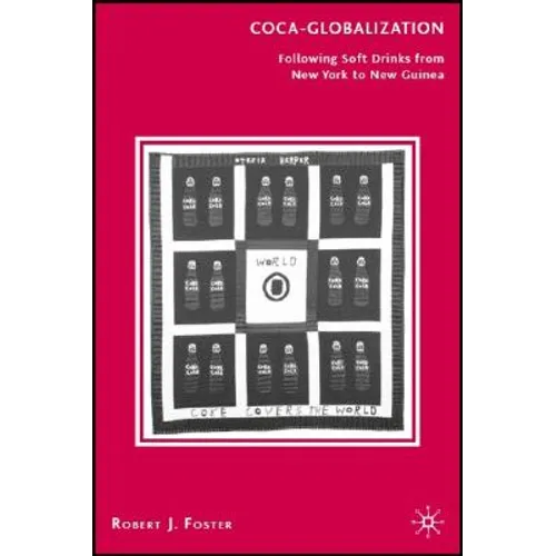 Coca-Globalization: Following Soft Drinks from New York to New Guinea - Hardcover