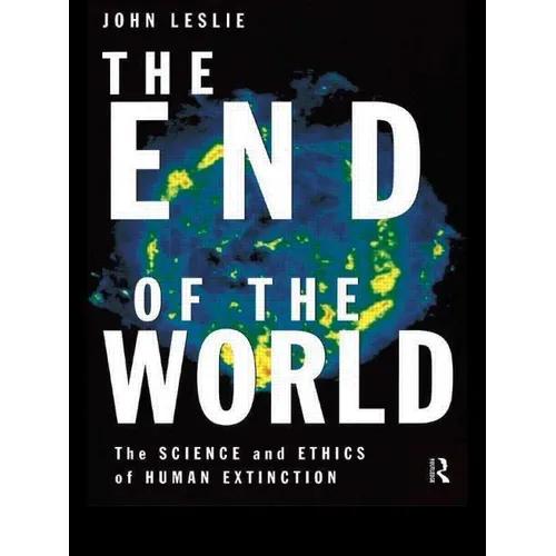 The End of the World: The Science and Ethics of Human Extinction - Paperback