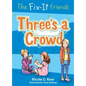 The Fix-It Friends: Three's a Crowd - Paperback