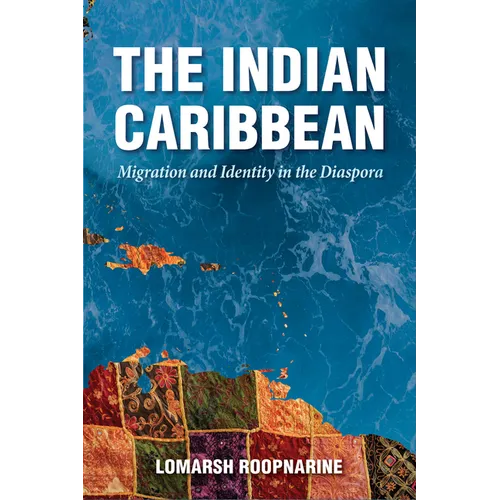 The Indian Caribbean: Migration and Identity in the Diaspora - Paperback