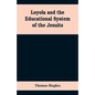 Loyola and the educational system of the Jesuits - Paperback