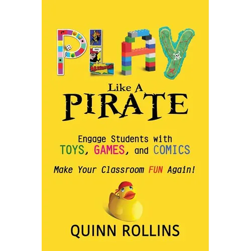 Play Like a PIRATE: Engage Students with Toys, Games, and Comics - Paperback
