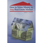 How to Make Money in Any Real Estate Market - Hardcover