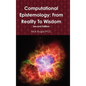 Computational Epistemology: From Reality To Wisdom - Hardcover