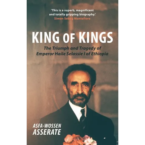 King of Kings: The Triumph and Tragedy of Emperor Haile Selassie I of Ethiopia - Paperback