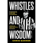 Whistles and Wisdom: Lessons on Life and Leadership from an SEC Football Official - Paperback
