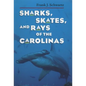 Sharks, Skates, and Rays of the Carolinas - Paperback