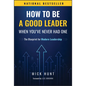 How to Be a Good Leader When You've Never Had One: The Blueprint for Modern Leadership - Hardcover