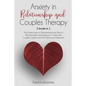 Anxiety in Relationship and Couples Therapy: 2 Books in 1: : The Easiest Way to Eliminate, Insecurity, Fear of Abandonment and Jealousy to Overcome Co - Paperback