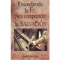 Entendiendo la Fe para comprender la Salvacion - Paperback