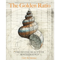 The Golden Ratio: The Divine Beauty of Mathematics - Hardcover