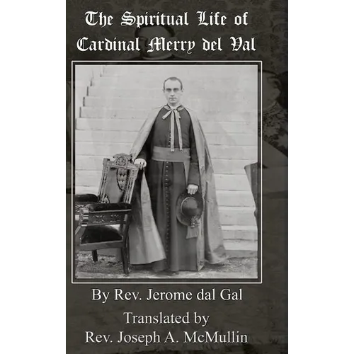 The Spiritual Life of Cardinal Merry del Val - Hardcover