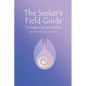 The Seeker's Field Guide To Exploring Spirituality - Paperback