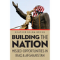Building the Nation: Missed Opportunities in Iraq and Afghanistan - Hardcover