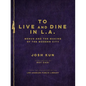 To Live and Dine in L.A.: Menus and the Making of the Modern City / From the Collection of the Los Angeles Public Library - Hardcover