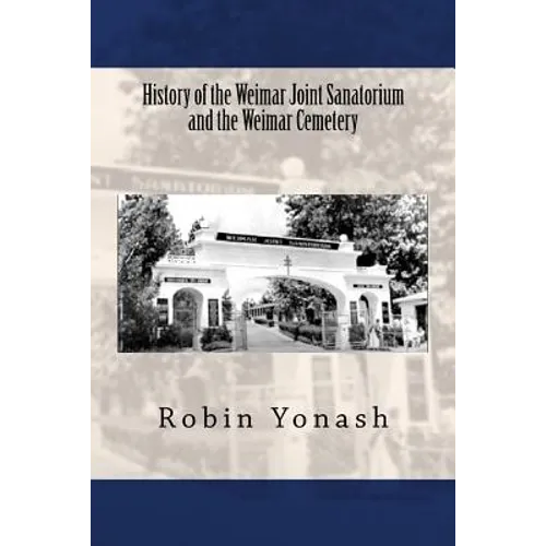 History of the Weimar Joint Sanatorium and the Weimar Cemetery - Paperback