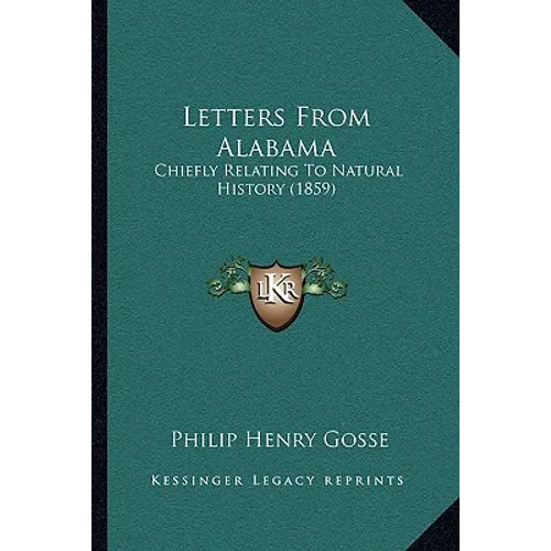 Letters from Alabama: Chiefly Relating to Natural History (1859) - Paperback