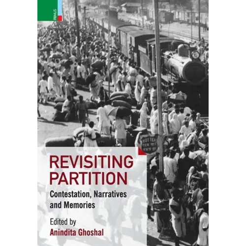 Revisiting Partition: Contestations, Narratives and Memory - Hardcover