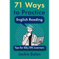 71 Ways to Practice English Reading: Tips for ESL/EFL Learners - Paperback