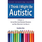 I Think I Might Be Autistic: A Guide to Autism Spectrum Disorder Diagnosis and Self-Discovery for Adults - Paperback