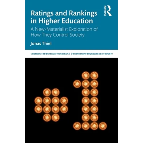 Ratings and Rankings in Higher Education: A New-Materialist Exploration of How They Control Society - Paperback