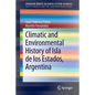 Climatic and Environmental History of Isla de Los Estados, Argentina - Paperback