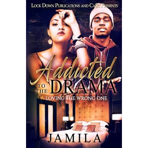 Addicted to the Drama: Loving the Wrong One - Paperback