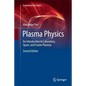 Plasma Physics: An Introduction to Laboratory, Space, and Fusion Plasmas - Paperback