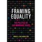 Framing Equality: The Politics of Gay Marriage Wars - Hardcover