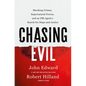 Chasing Evil: Shocking Crimes, Supernatural Forces, and an FBI Agent's Search for Hope and Justice - Hardcover
