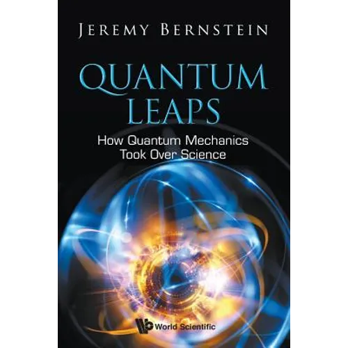 Quantum Leaps: How Quantum Mechanics Took Over Science - Paperback