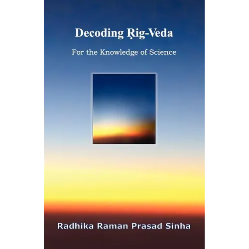 Decoding Rig-Veda: For the Knowledge of Science - Paperback