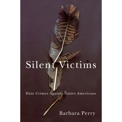 Silent Victims: Hate Crimes Against Native Americans - Paperback