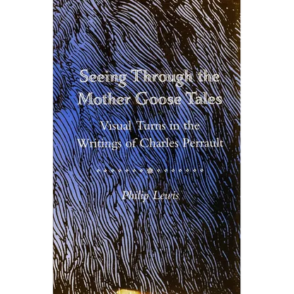 Seeing Through the Mother Goose Tales: Visual Turns in the Writings of Charles Perrault - Hardcover