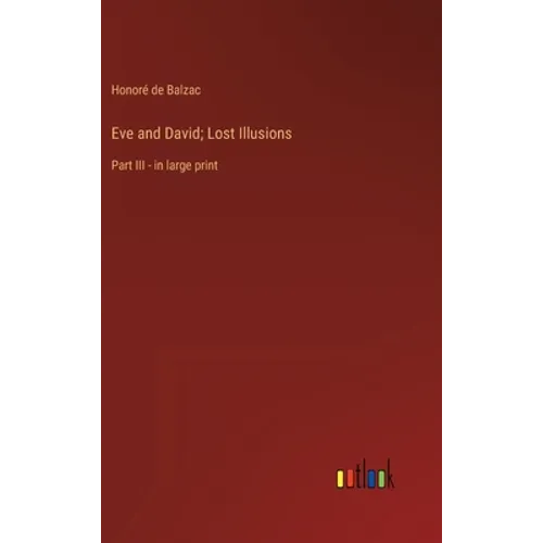 Eve and David; Lost Illusions: Part III - in large print - Hardcover