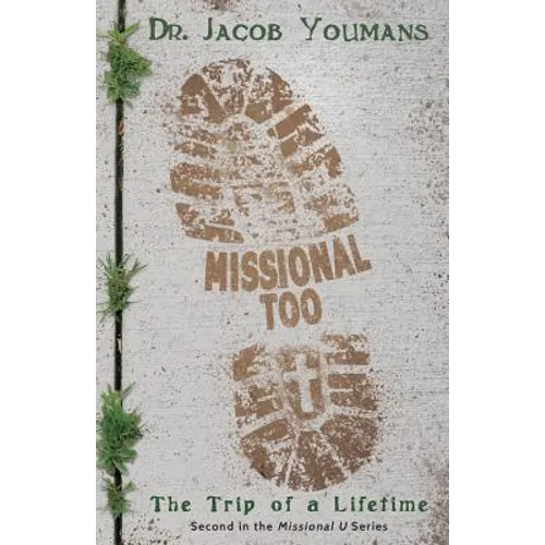 Missional Too: The Trip of a Lifetime - Paperback