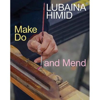 Lubaina Himid: Make Do and Mend - Paperback