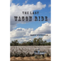 The Last Wagon Ride - Paperback