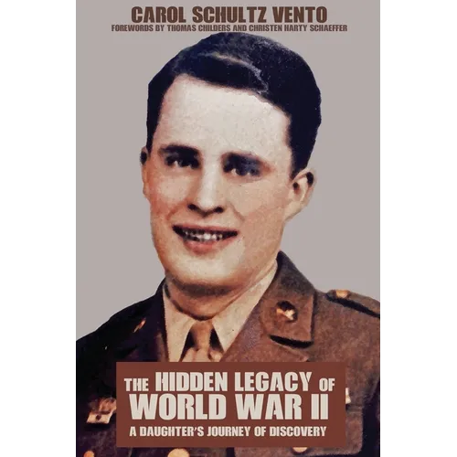 The Hidden Legacy of World War II: A Daughter's Journey of Discovery - Paperback