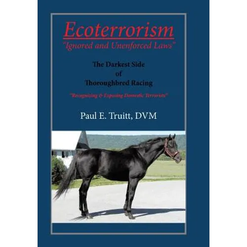 Ecoterrorism: "Ignored and Unenforced Law" - Hardcover