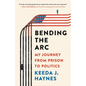 Bending the Arc: My Journey from Prison to Politics - Hardcover