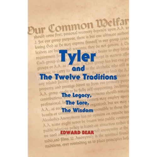Tyler and the Twelve Traditions: The Legacy, the Lore, the Wisdom the Legacy, the Lore, the Wisdom - Paperback