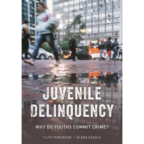 Juvenile Delinquency: Why Do Youths Commit Crime? - Paperback