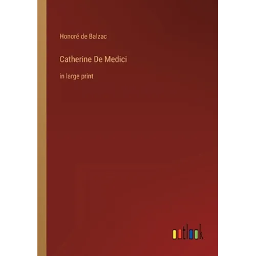 Catherine De Medici: in large print - Paperback