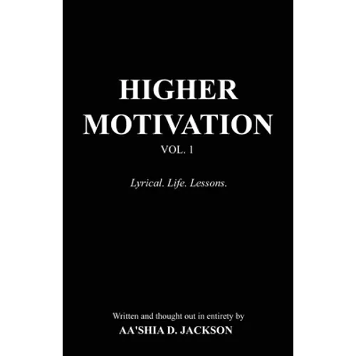 Higher Motivation Vol. 1: Lyrical. Life. Lessons. - Paperback