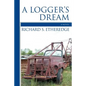 A Logger's Dream - Paperback