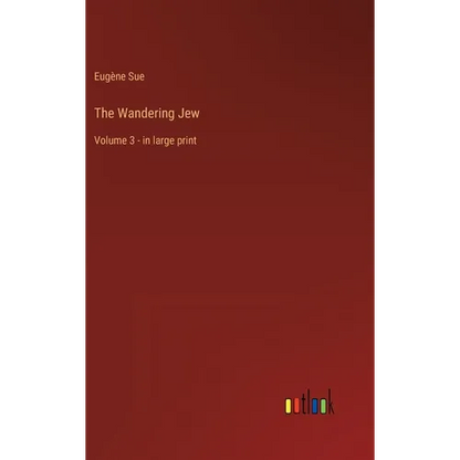 The Wandering Jew: Volume 3 - in large print - Hardcover